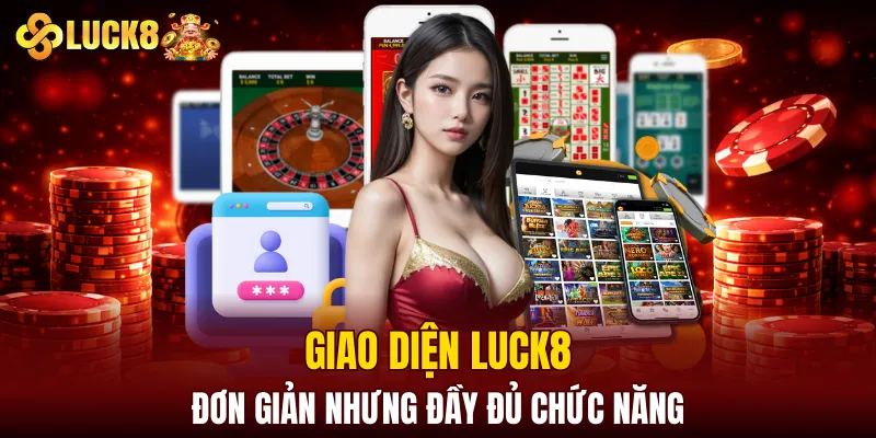LUCK8 | Trang Chủ Luck8 Siêu VIP PRO | Chơi Là Húp 11 Giao diện LUCK8 đơn giản nhưng đầy đủ chức năng